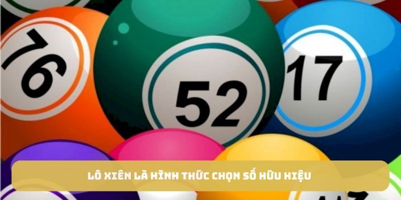 Lô xiên là hình thức chọn số hữu hiệu 